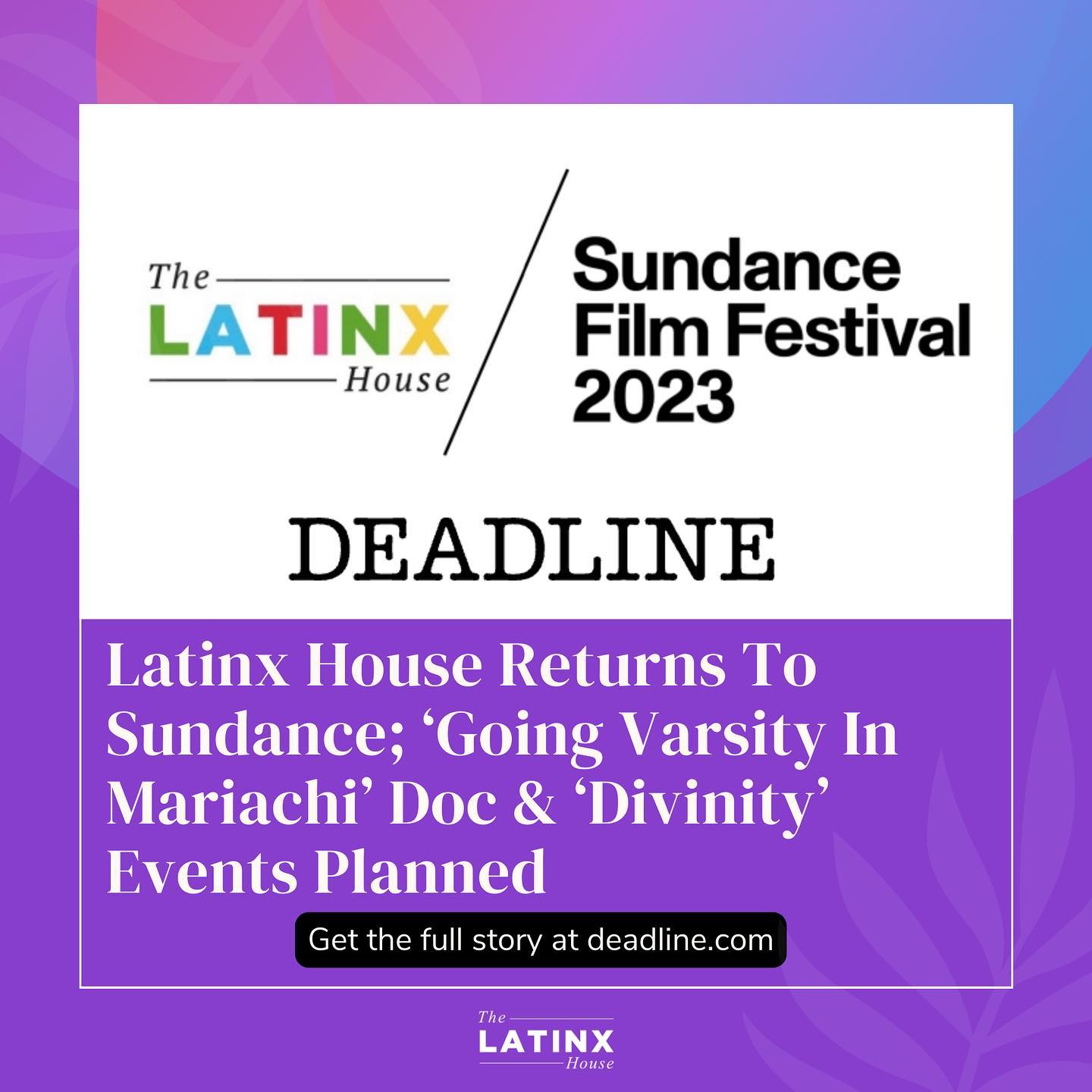 Latinx House Returns To Sundance; ‘Going Varsity In Mariachi’ Doc & ‘Divinity’ Events Planned